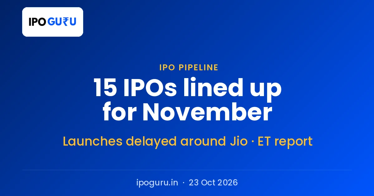 IPO Launches Pushed Back to Avoid Jio's Issue, With 15 Listings Lined Up for November