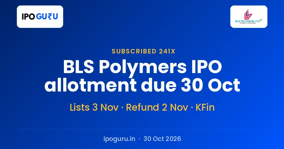BLS Polymers IPO Allotment Status: Due 30 October, Listing on 3 November