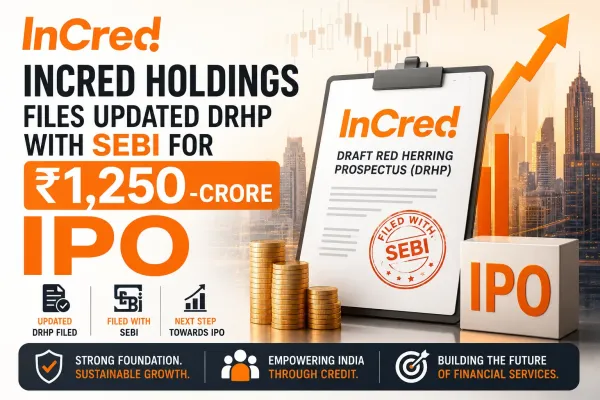 InCred Holdings Files Updated DRHP for around ₹4,000 Cr IPO