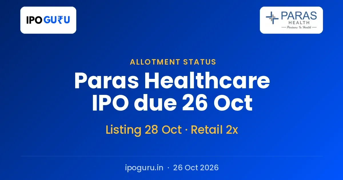 Paras Healthcare IPO Allotment Status: Due 26 October, Listing on 28 October