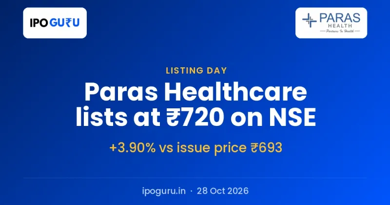 Paras Healthcare Listing Price: ₹720 on NSE, +3.90% Against ₹693