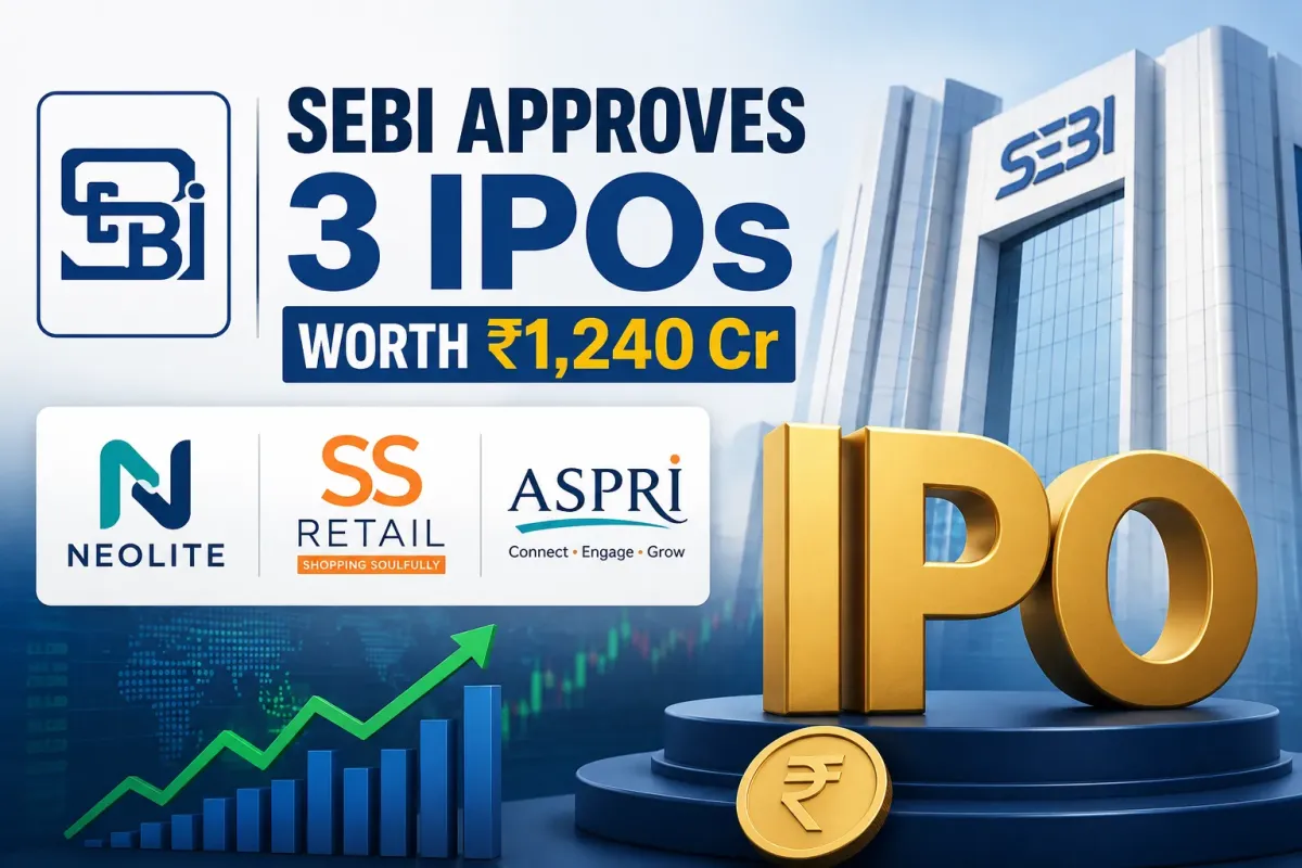 SEBI Approves 3 IPOs Worth ₹1,240 Cr: Neolite, SS Retail, Aspri