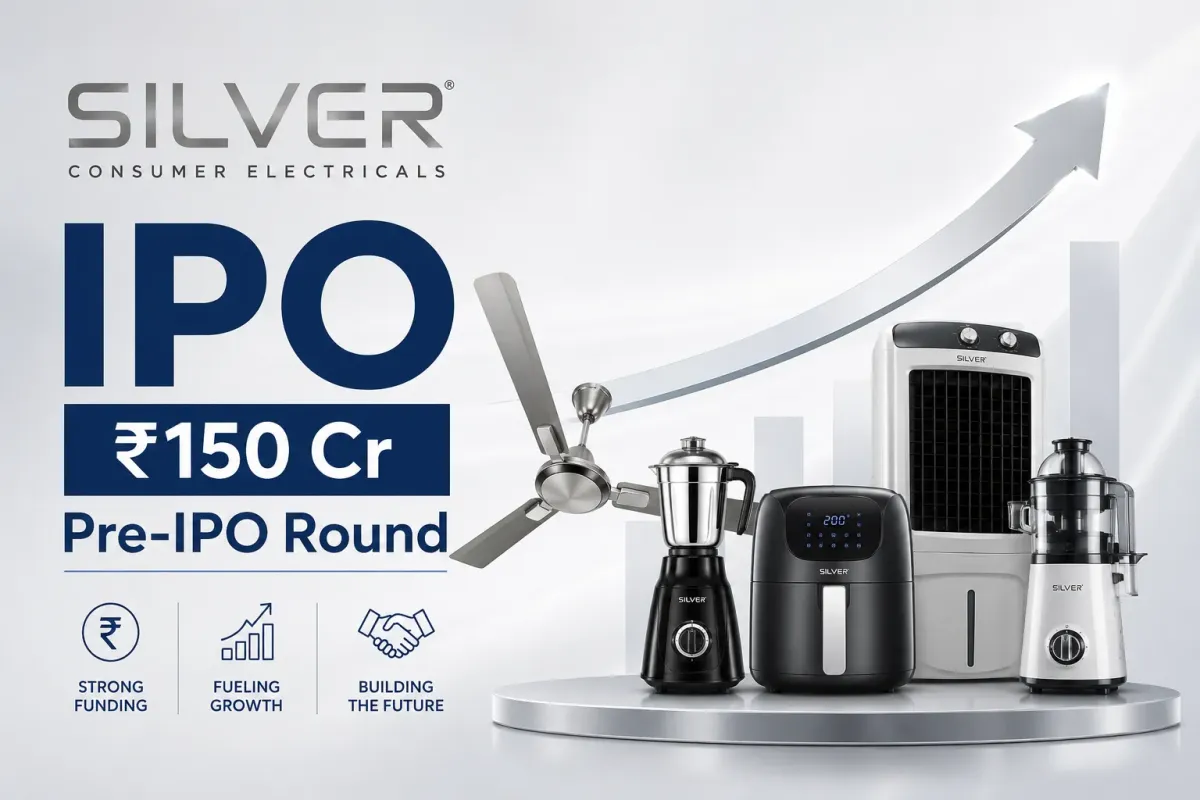 Silver Consumer Electricals IPO: ₹150 Cr Pre-IPO Round